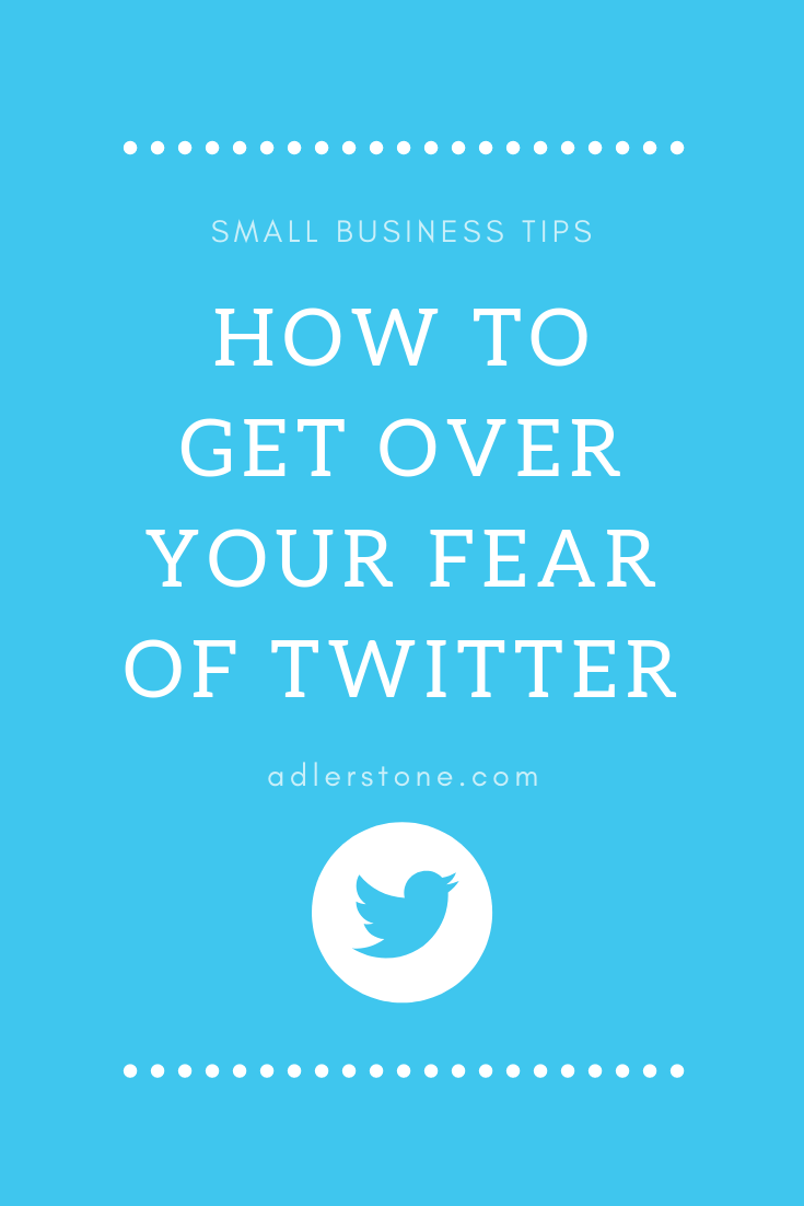 How to Get Over Your Fear Of Twitter | Adler Stone