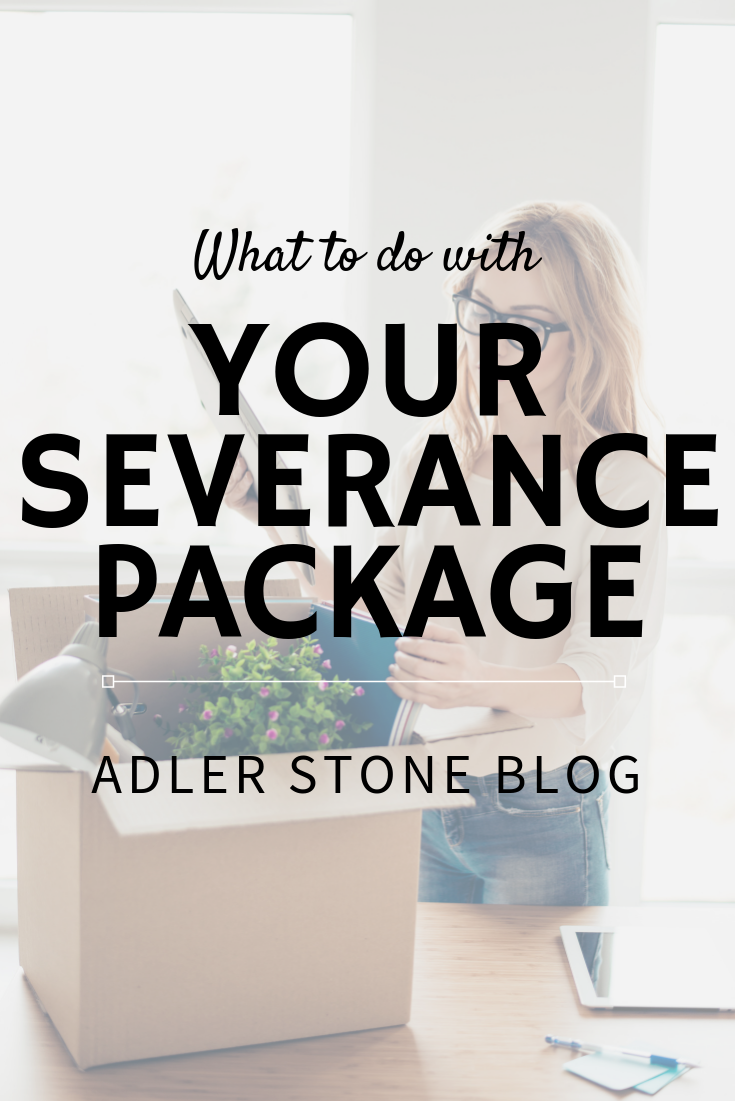 What To Do With Your Severance Package | Adler Stone