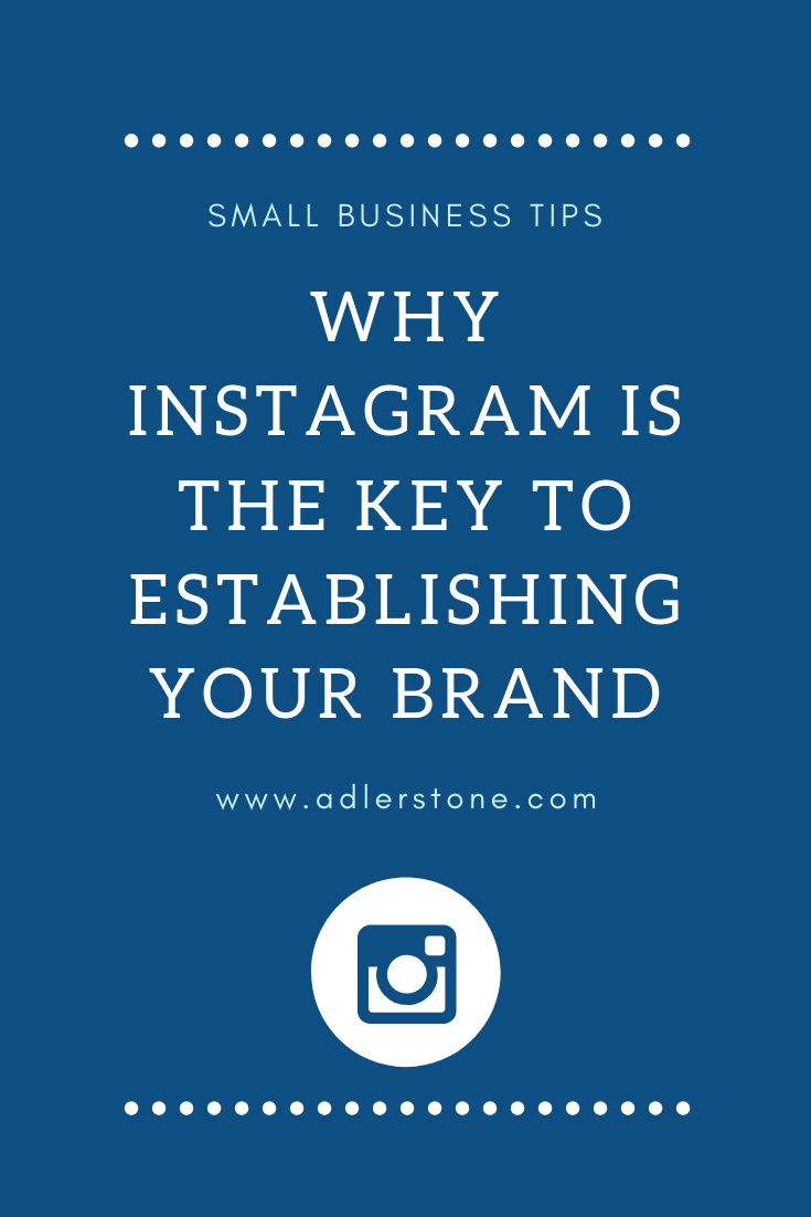 Why Instagram Is the Key To Establishing Your Brand | Adler Stone